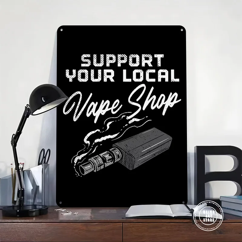 Support Your Local Vape Sh Tinplate Posters Customizable Wall Art Retro Vintage Metal Signs for Home Room Bar Accessories Garden