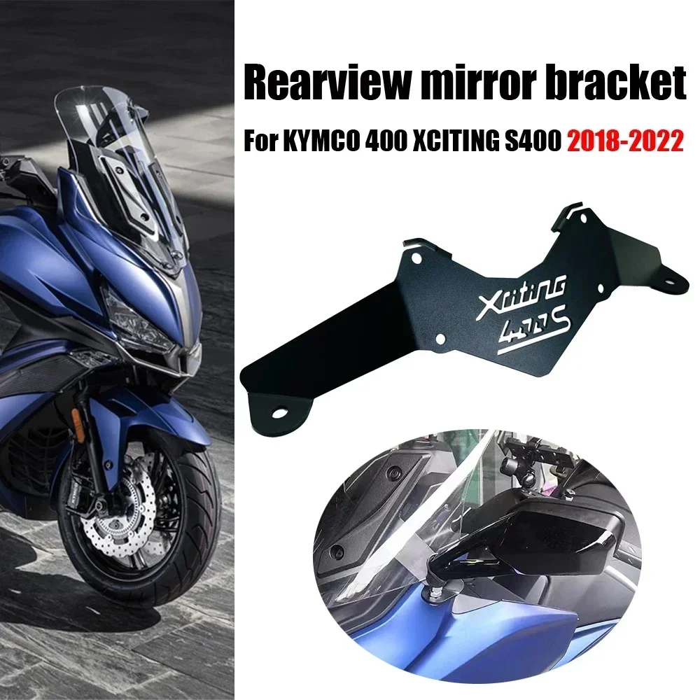 For KYMCO 400 XCITING S400 2018-2022 Rearview Mirrors Motorcycle Windshield Bracket Fix Front Stand Rear View Mirror