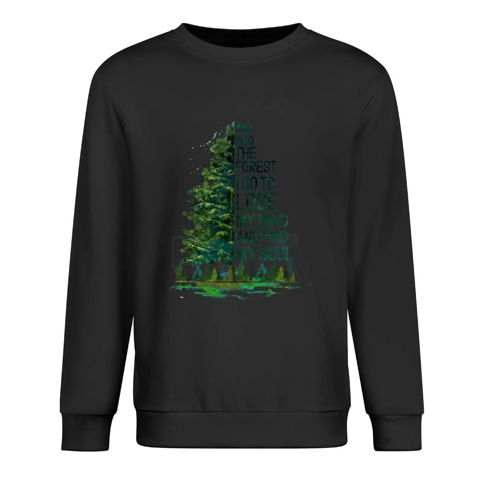 

And Into The Forest I go to lose my mind and find my soul camping Pullover anime clothing tracksuits sweatshirt