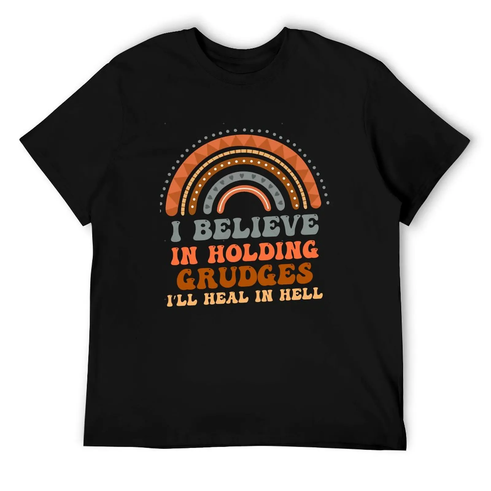 

I believe in holding grudges I_ll heal in hell T-Shirt men t shirt cotton 100% anime tshirt t shirt man designer T-Shirt