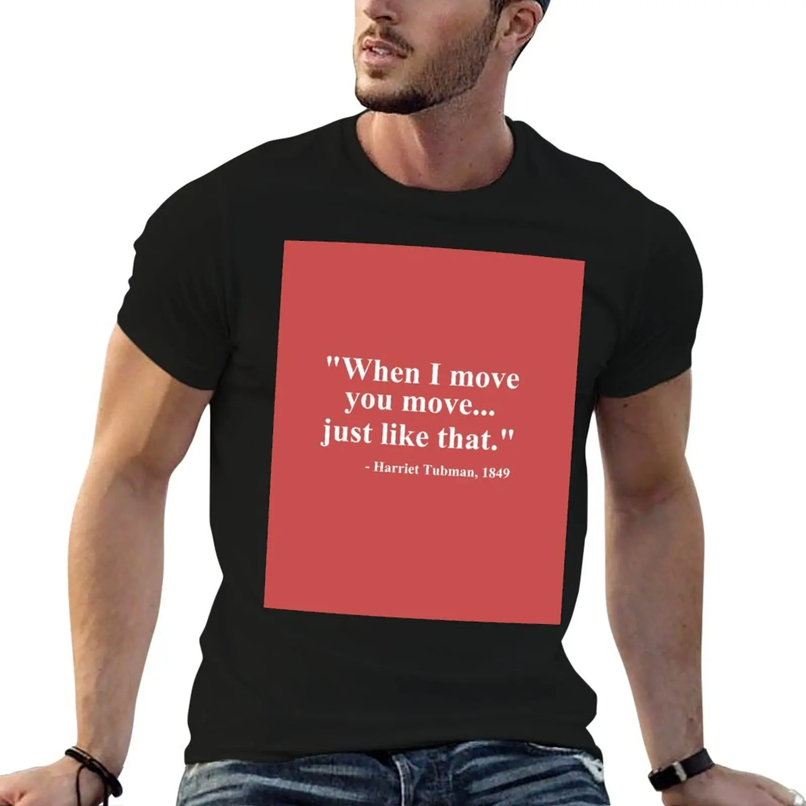 When I Move You Move T-Shirt plus size tops anime heavyweight t shirts for men