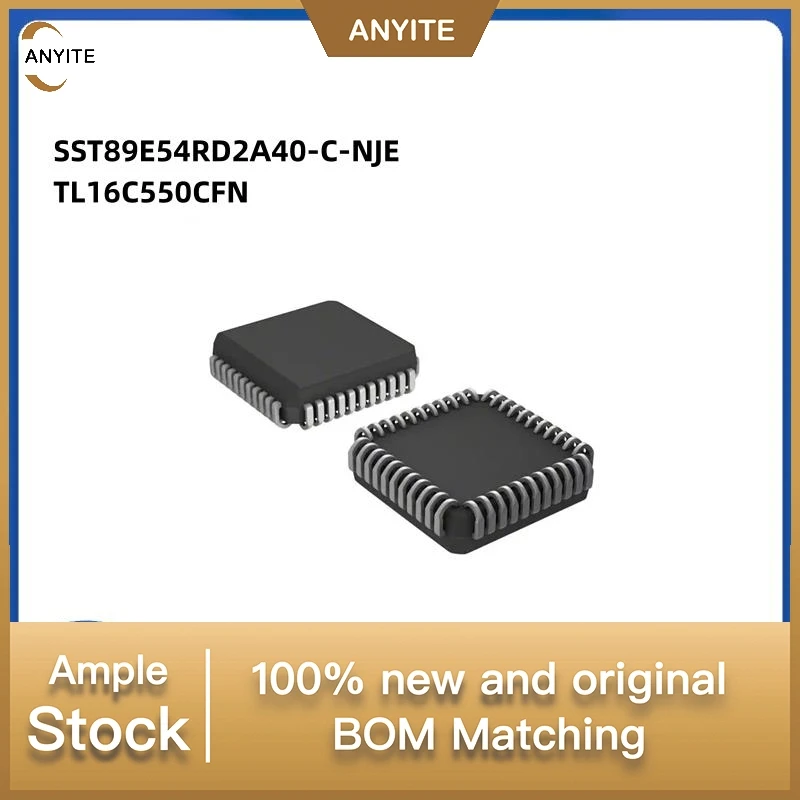 10Pcs/Lot SST89E54RD2A40-C-NJE SST89E54RD2A40 SST89E54RD2A40-C   SST89E54 TL16C550CFN TL16C550 TL16C550C 16C550 PLCC44