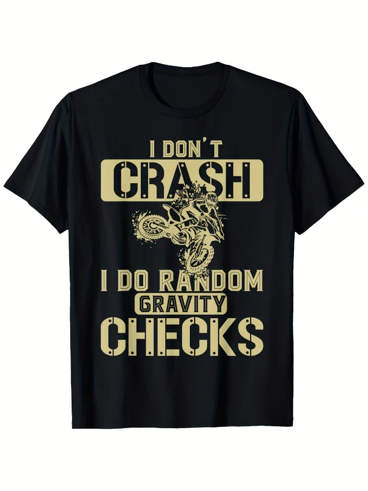 

Mountain Biking-"I Don't Crash I Do Random Gravity Checks" Slogan&Dirt Rider Graphic-cotton O-neck printed men's T-shirt.
