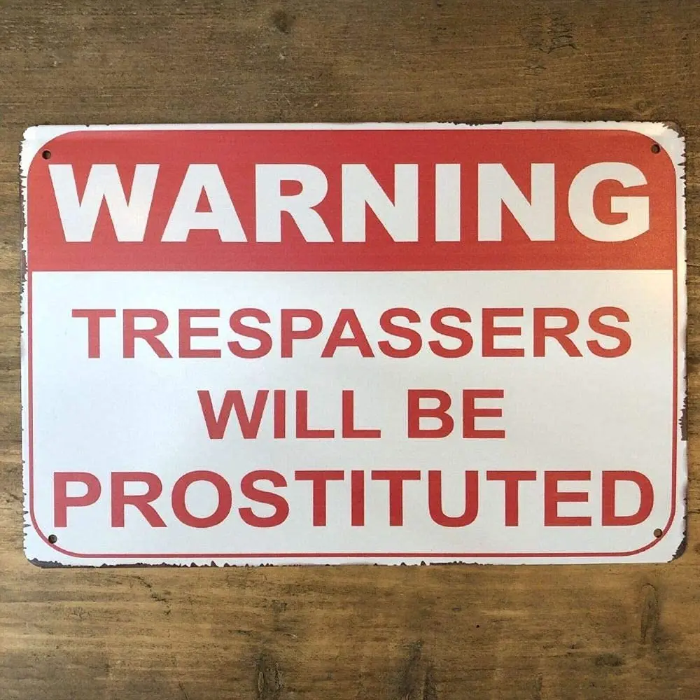 Warning Trespassers Will Be Prostituted Funny Funny Vintage Metal Sign Garage Garden Farm Bar Kitchen Restaurant Wall Decorative