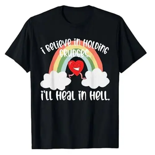 I Believe In Holding Grudges I'll Heal In Hell Fainbow Love T-Shirt Humor