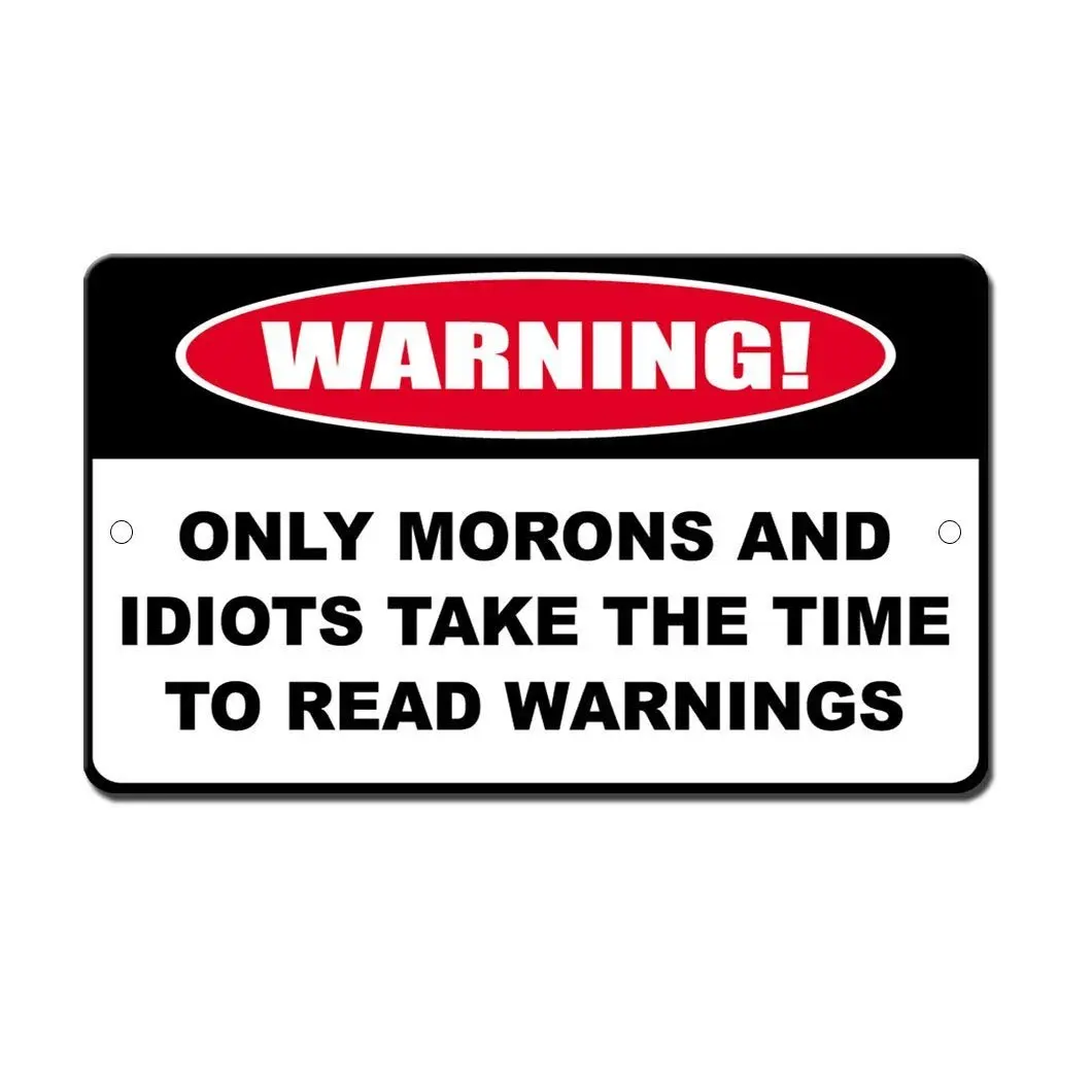 Sarcastic Metal Tin Sign Man Cave Bar Decor 12 x 8 Inches Humor Only Morons Idiots Read Warnings Parking Yard Fun Art Home Dinn