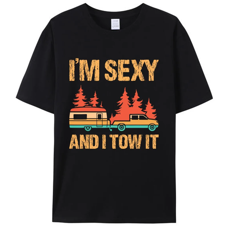 I'm Sexy And I Tow It Camper Trailer RV Men's T-Shirt Women Vintage Cotton Graphic Tees Shirts Tops Novelty Gifts