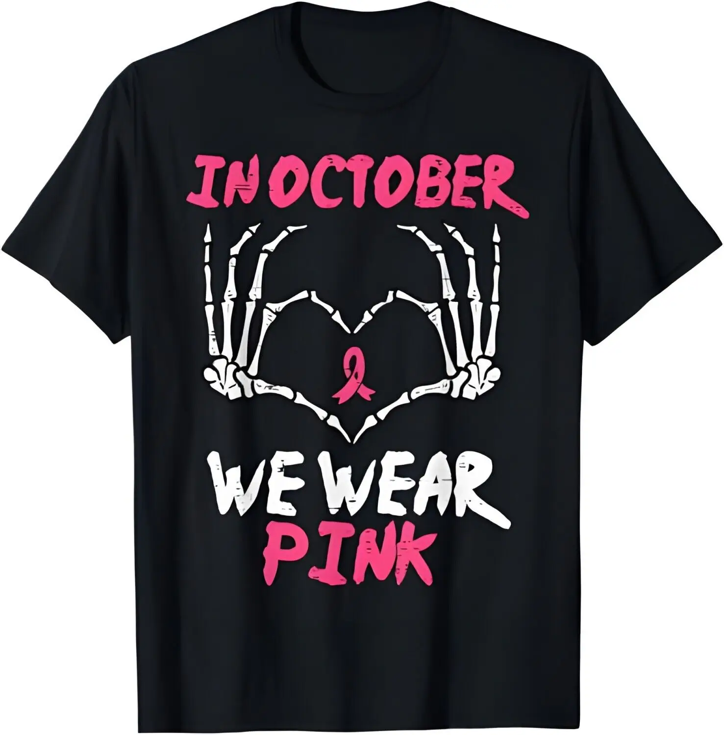 Breast Cancer Skeleton Hand Heart October We Wear Pink Women T-Shirt