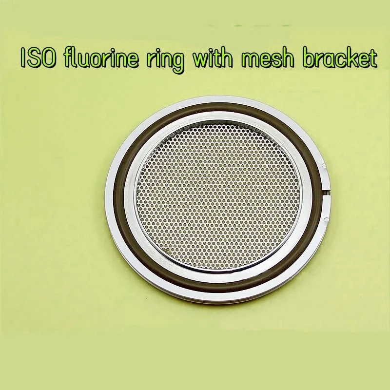 ISO63-250，Equipped with mesh support,fluororubber ring and aluminum outer ring,vacuum support,304 stainless steel filter screen