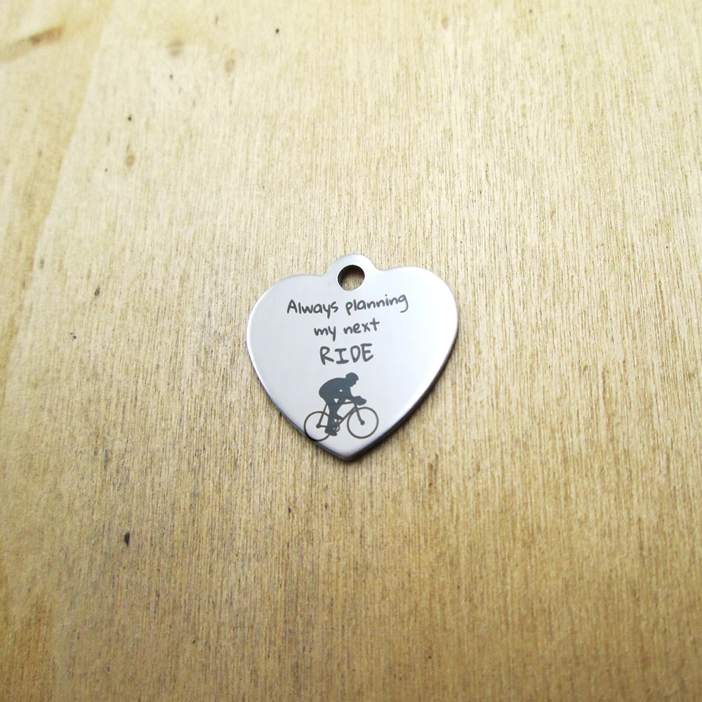 20pcs--Always planning my next ride stainless steel charms Laser Engraved DIY Charms Pendants