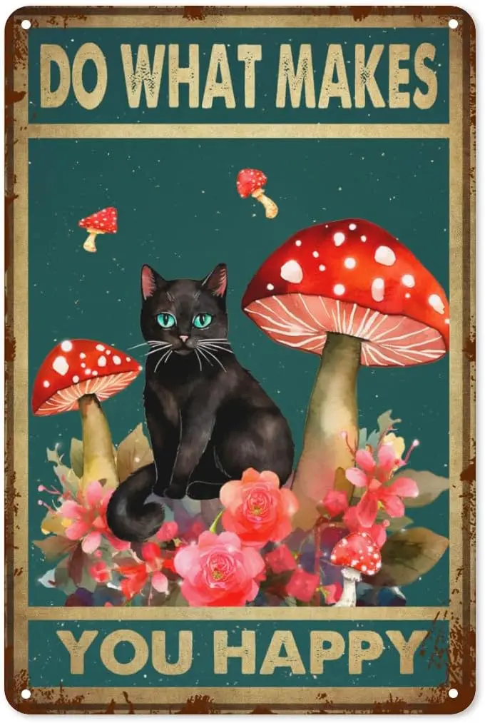 Vintage Mushrooms Metal Tin Sign Funny Mushroom Tin Sign Do What Makes You Happy Black Cat Signs Wall Decor Mushroom Kitchen Dec