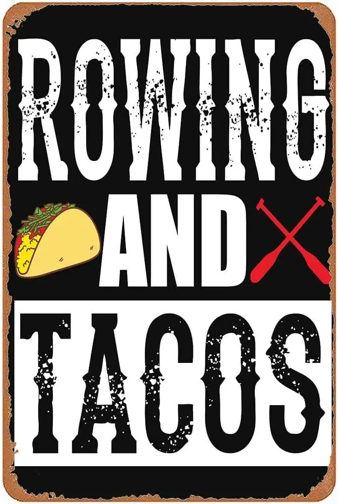 Rowing and Tacos Funny Taco Metal Signs Vintage Man Cave Bar Farm Garage Wall Art Farm Fence Gift 8x12inch