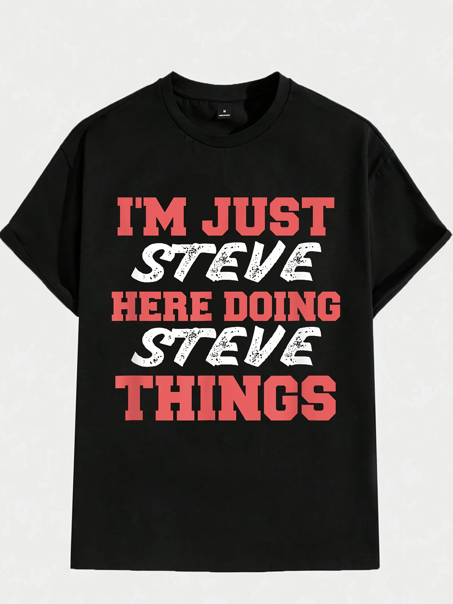 

I'm Just Steve Doing Things" graphic T-shirt - cotton, breathable and comfortable casual short-sleeved T-shirt for men and women