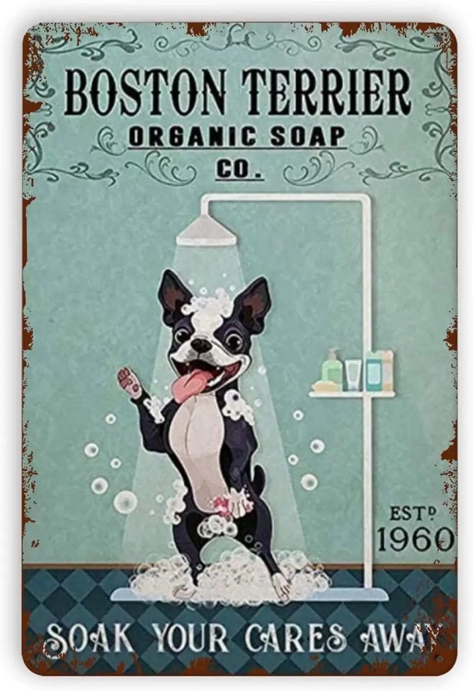 1p,Boston Terrier Metal Tin Sign,Organic Soap Soak Your Cares Away,Retro Iron Painting for Home Bathroom Bar Cafe Outdoor Wall D