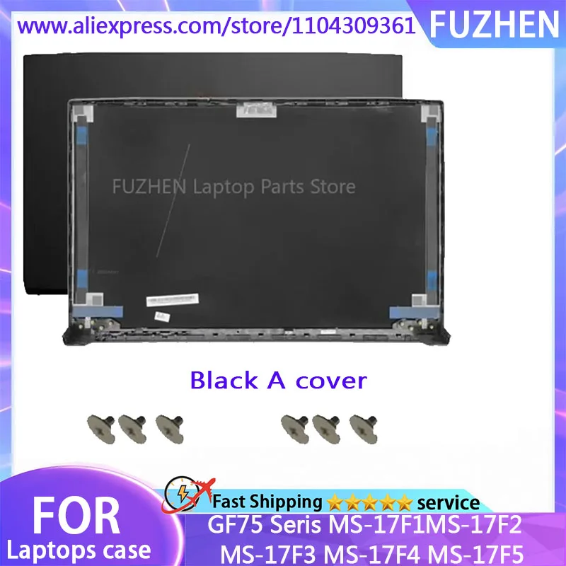 New For GF75 Seris MS-17F1MS-17F2 MS-17F3 MS-17F4 MS-17F5 LCD Back Cover/Front Bezel/Bottom Case/ Hinge/Top Cover/Black