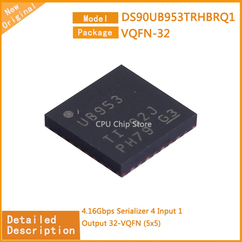 5Pcs/Lot  New Original  DS90UB953TRHBRQ1  DS90UB953  4.16Gbps Serializer 4 Input 1 Output 32-VQFN (5x5)