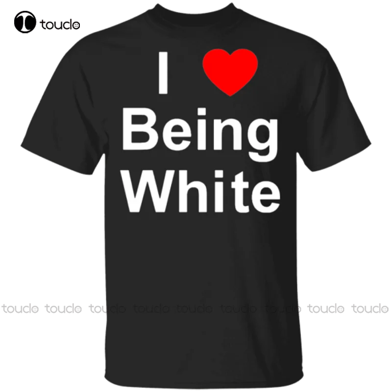 New T-Shirt I Love Being White Caucasian Pride Not Racism V2 White T Shirts For Women Cotton Tee Xs-5Xl Streetwear Tshirt Retro