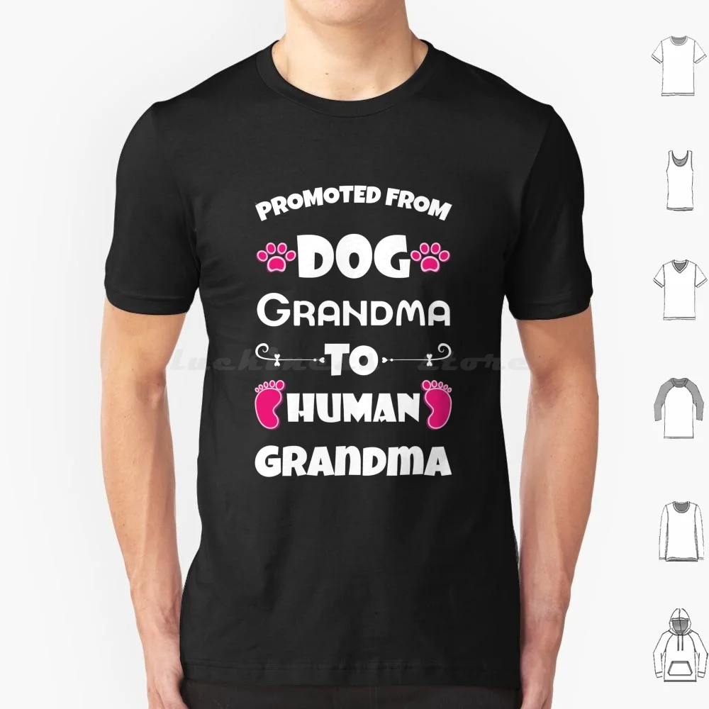 Promoted From Dog Grandma To Human Grandma T Shirt Men Women Kids 6Xl Dog Grandma Dog Grandparent Dog Grandpa Promoted From Dog