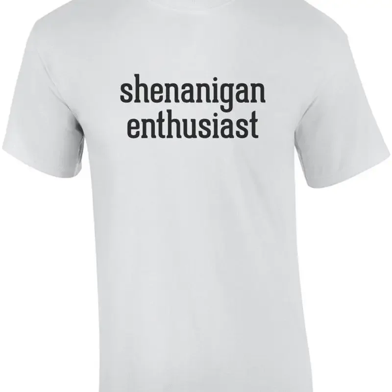 Shenanigan Enthusiast - Funny T-Shirt