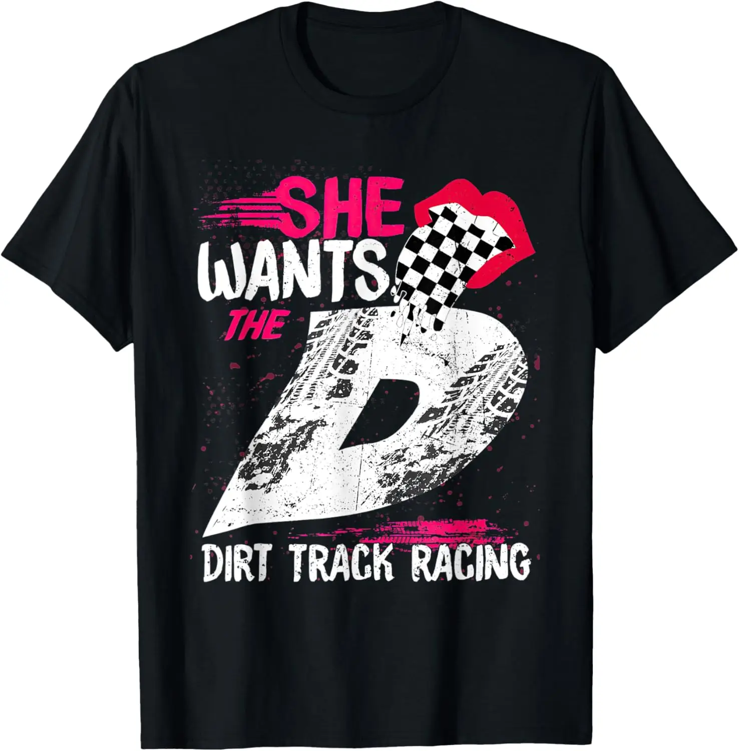 She wants the dirt track racing T-Shirt