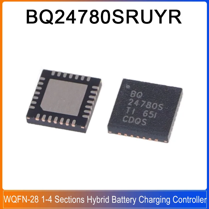 

5-20PCS BQ24780S BQ24780SRUYR WQFN-28 24780S 1-4 Sections Hybrid Boost Mode Battery Charging Controller