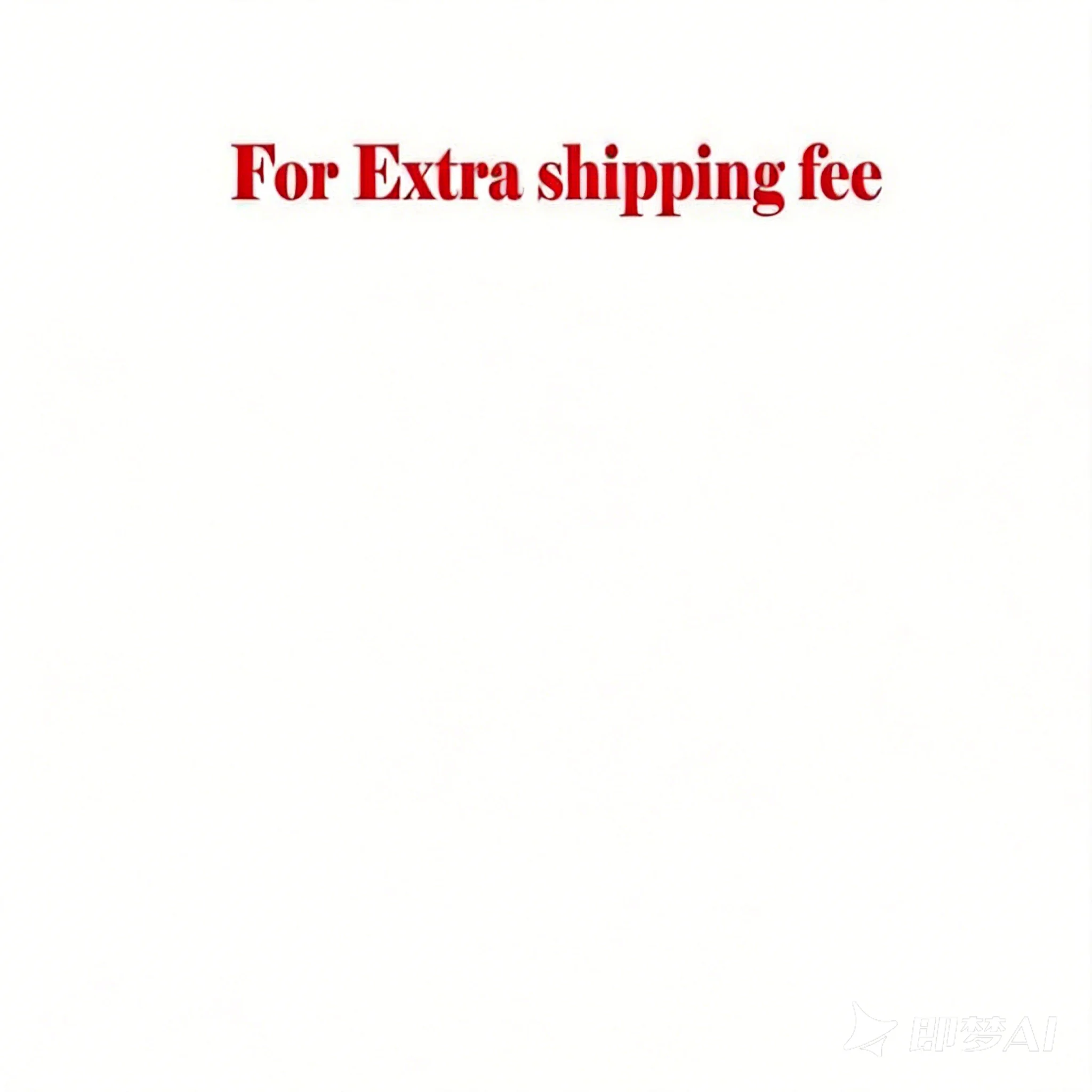 Extra Fee Link for Shipping Cost or Remote Area Charge