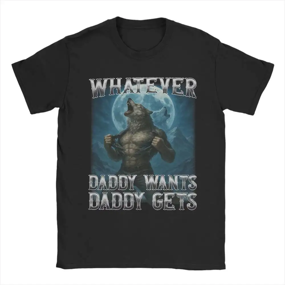

Whatever Wants Daddy Gets Funny Wolf Print T Shirts Men's Women Cotton T-Shirts Crewneck Tees Short Sleeve Clothing S-3XL
