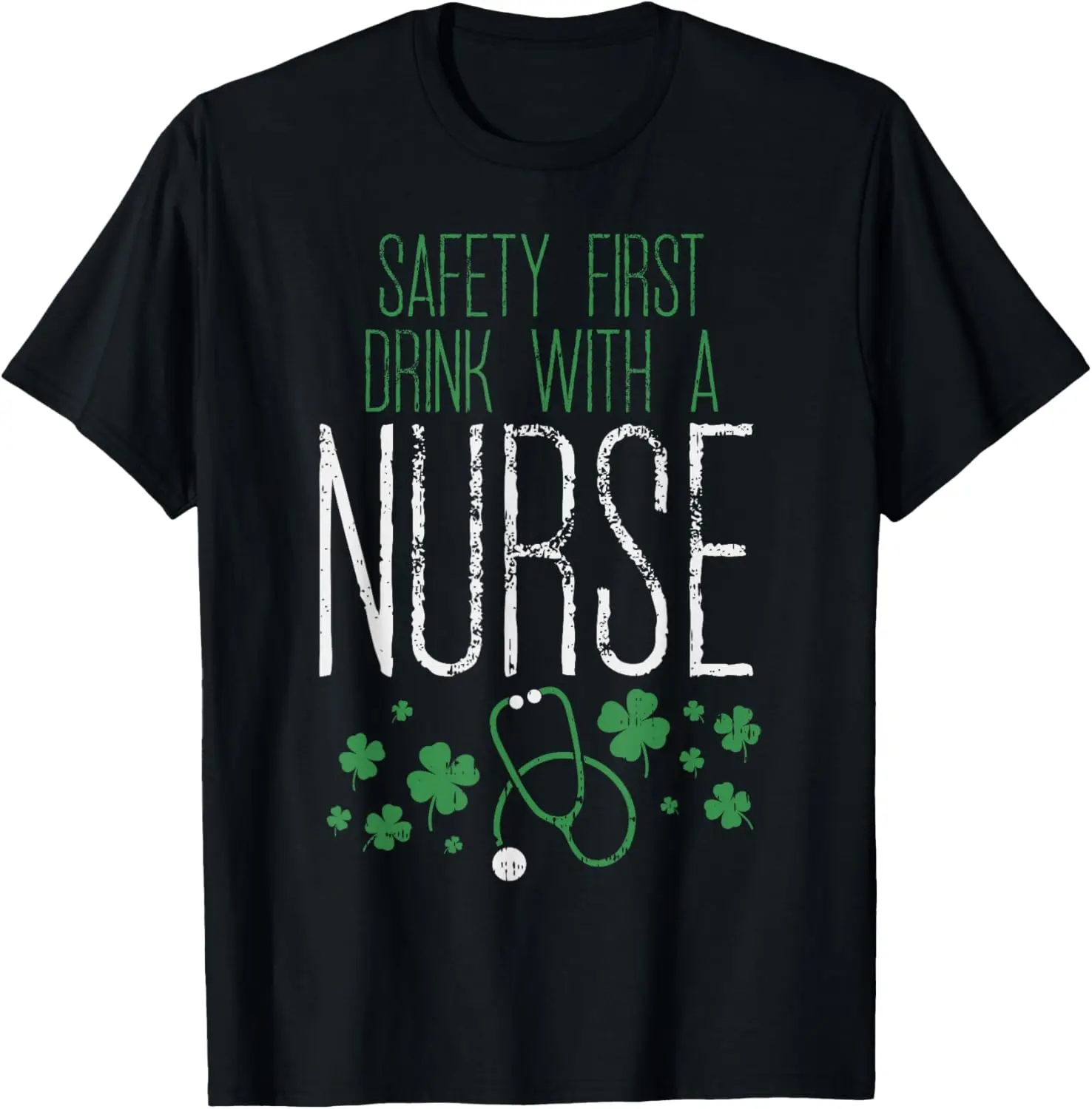 

Safety First Drink With A Nurse Shirt St Patricks Day Outfit T-Shirt