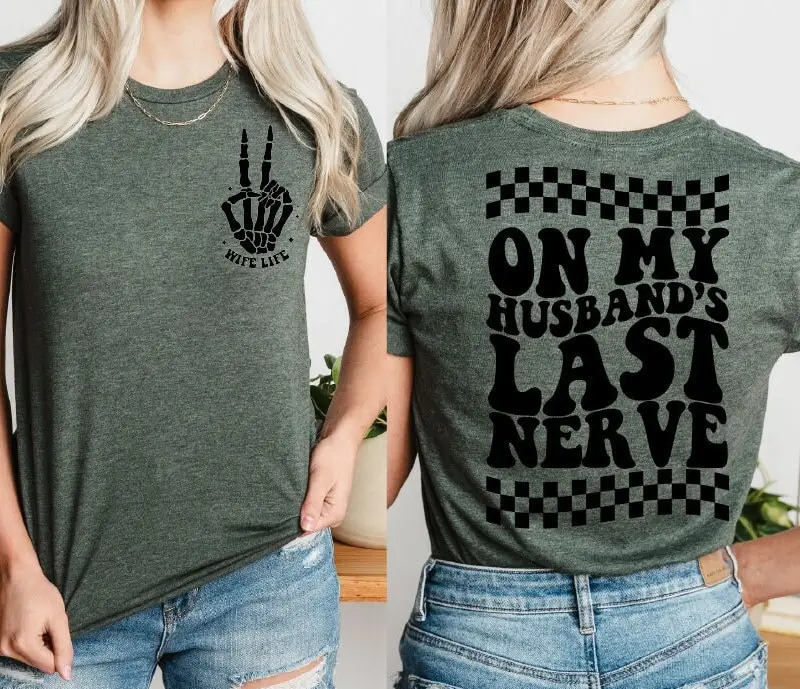 On My Husbands Last Nerve T Shirt For Women Wife Funny Wifey