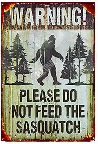 Vintage Metal Tin Sign Note Plate Warning Please Do Not Feed The Sasquatch Funny Outdoor Road Tin Sign. Wall Art Decoration Retr