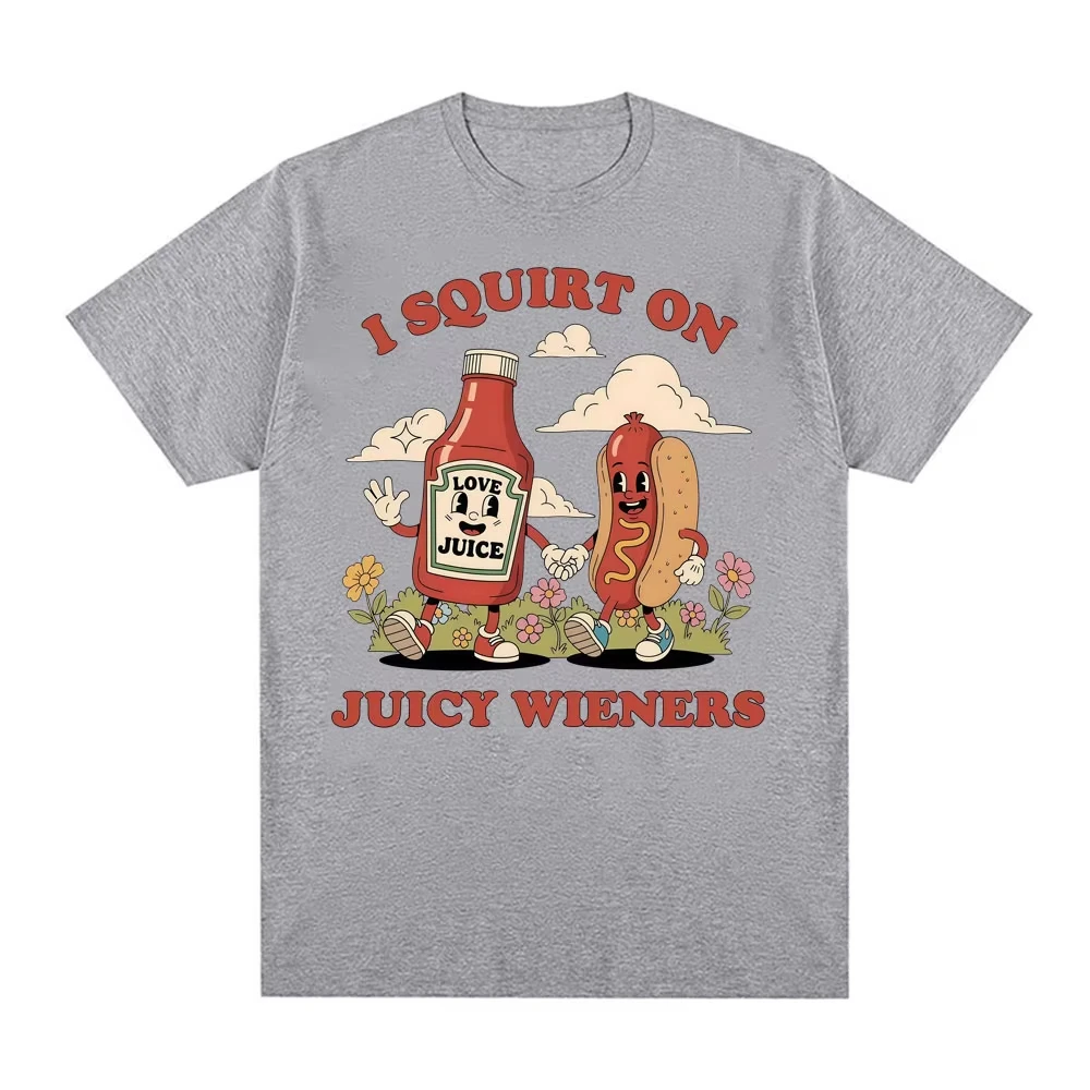2026 I Squirt on Juicy Wieners Graphic T Shirt Funny Meme T Shirts Men Women Adult Humor Casual Cotton T-shirts Popular