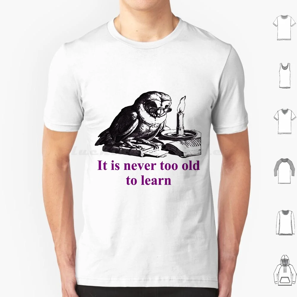 Camiseta "No nunca es demasiado viejo para aprender", talla grande, 100% algodón, duda la pregunta, todo estás, mecanismo, cuádruple restringido