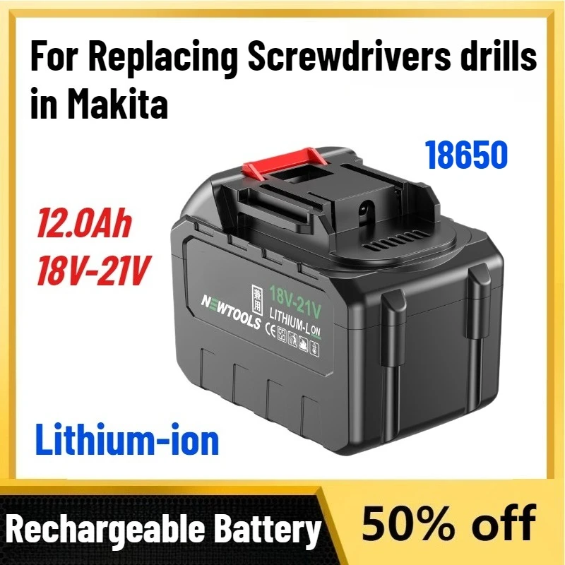 

18V 21V 12.0Ah 18650 Lithium-ion Tool Battery for Replacing Screwdrivers Drills in Makita High Current High Discharge Suitable