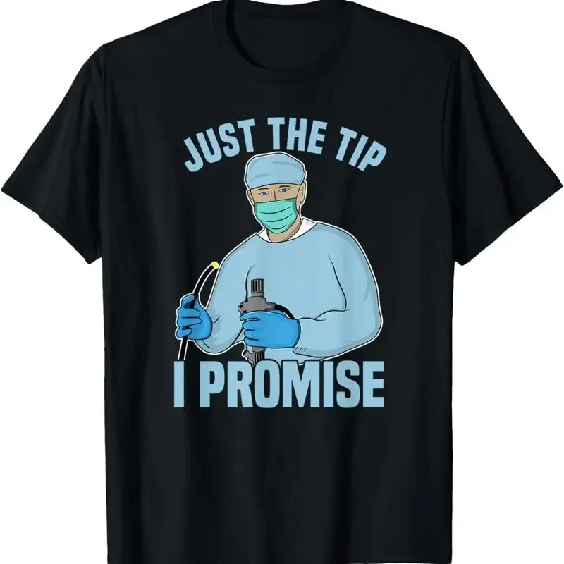 Just The Tip I Promise Endoscopy Colonoscopy Humour T Shirt
