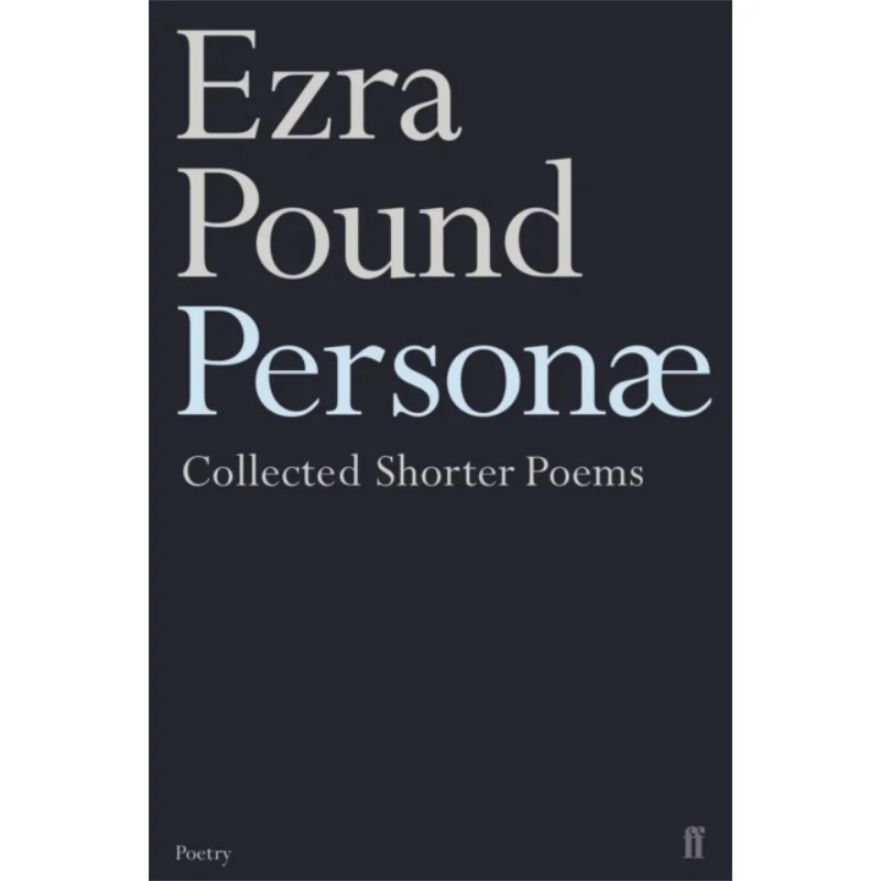 

Personae The Shorter Poems Of Ezra Pound Ezra Pound Faber And Faber 9780571206575 Book