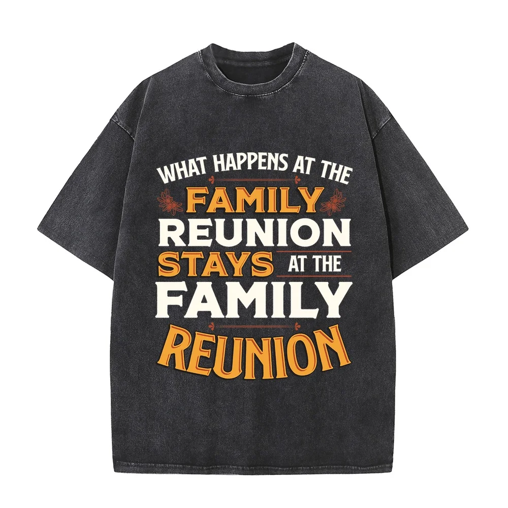 What Happens At The Family Reunion Stays T Shirt Men Tees Printing Adult Heavyweight T-Shirt Футболки Y2k Camiseta Humor Design