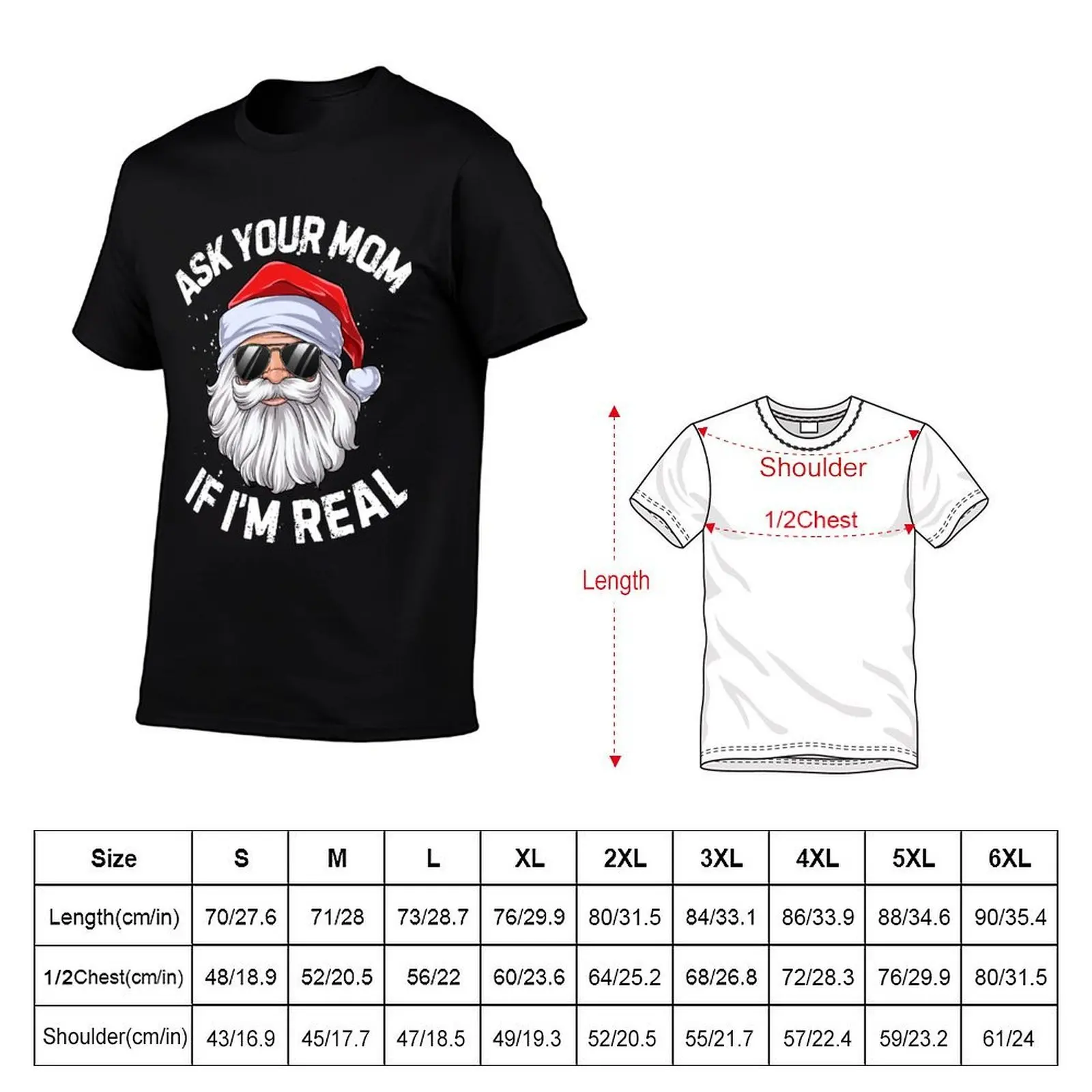 Ask Your Mom If I'm Real T shirt Santa Claus Christmas Xmas Men Women Funny Gifts Ideas T-Shirt
