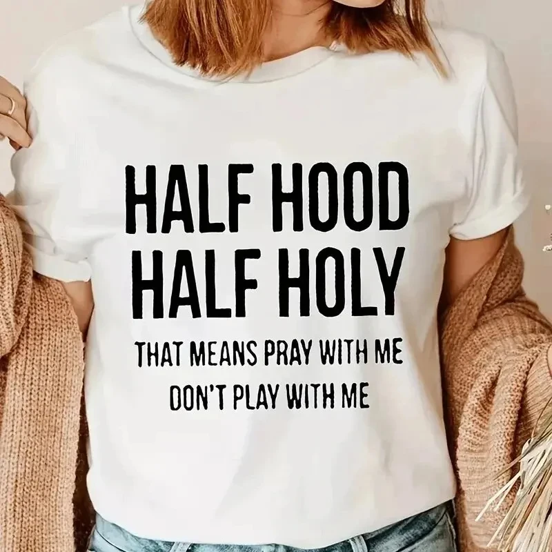 

Women Half Hood Half Holy That Means Pray with Me Don't Play with Me Tops Cotton Comfortable Tee Girl Summer Fashion T Shirts