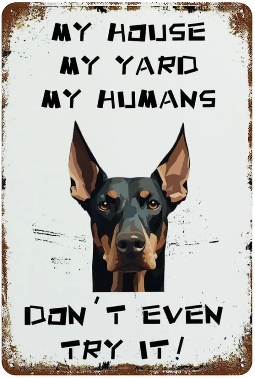 Funny Vintage Tin Sign Doberman Pinscher My House My Yard My Humans Pet Dog Retro Metal Tin Sign Vintage Aluminum Sign For  sign