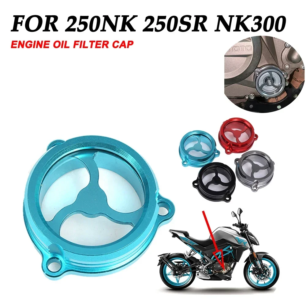 Motorcycle Engine Oil Filter Cap Cover Guard Water Oil Fuel For CFMOTO NK300 300NK 250NK NK250 NK 300 250 SR 250SR Accessories