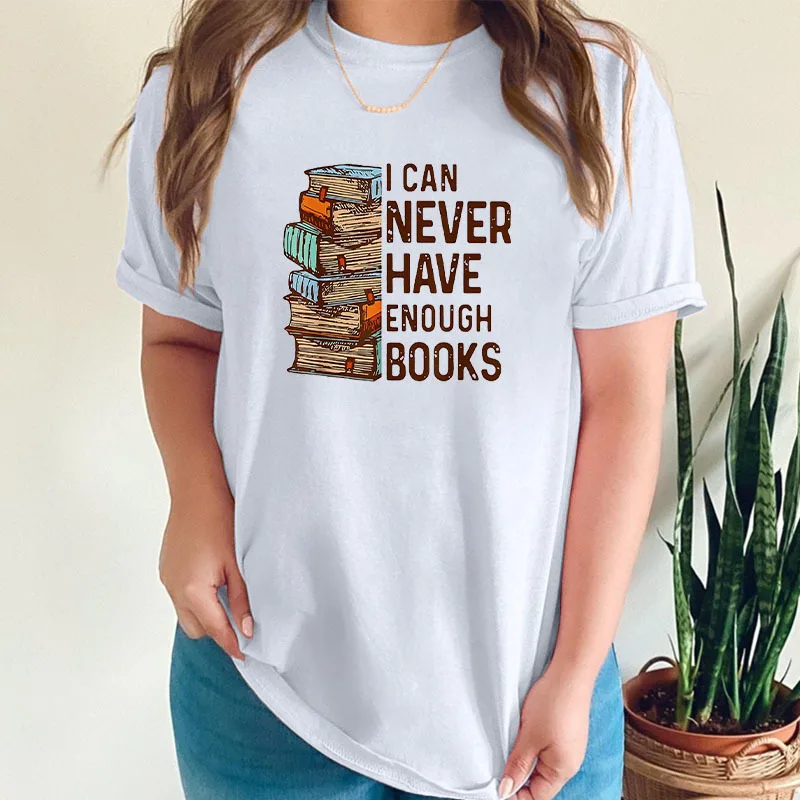 

Женская футболка с короткими рукавами из 100% хлопка больших размеров I CAN NEVER HAVE ENOUGH BOOKS Футболка с круглым вырезом и принтом Футболка большого размера