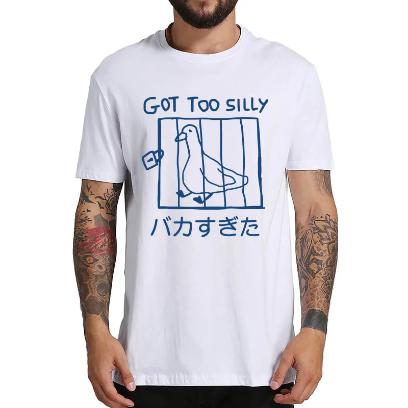 

Got Too Silly T Shirt Funny Goose Meme Japanese Style Y2k Graphic Tee Tops 100% Cotton Breathable Casual T-shirt EU Size