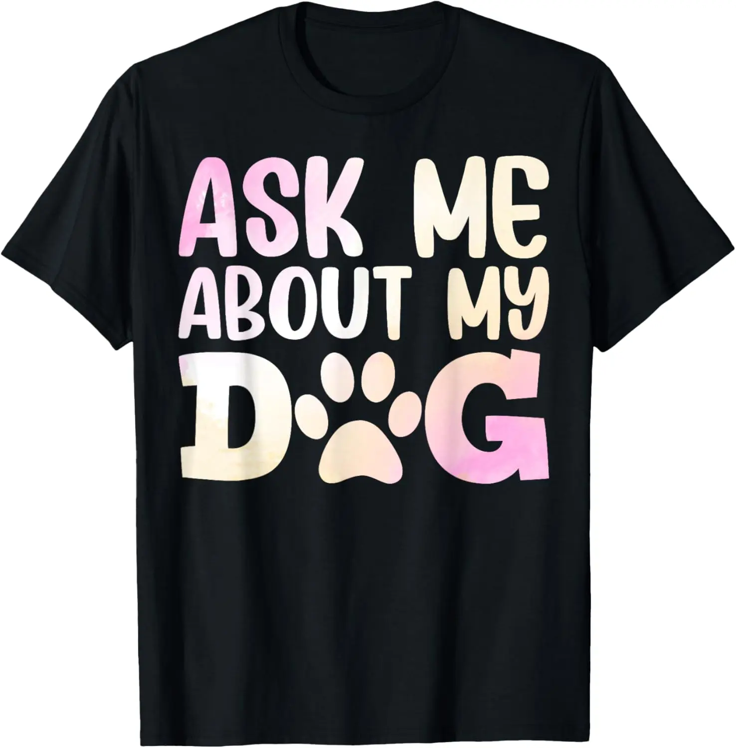 

Ask me about my Dog Dad T-Shirt