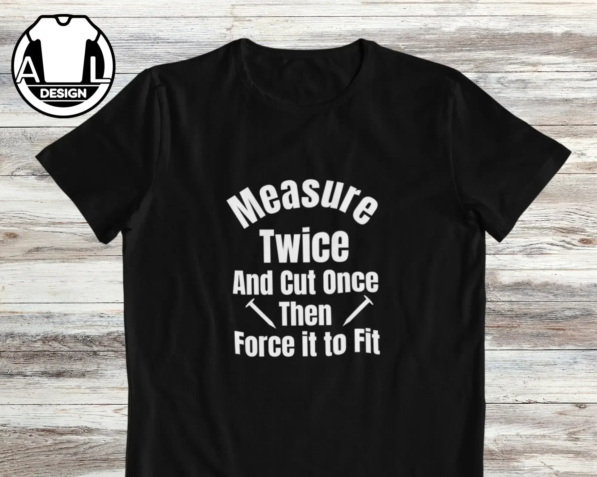 Funny carpenter shirt woodwork tools gift T for him handyman force it to fit qoute
