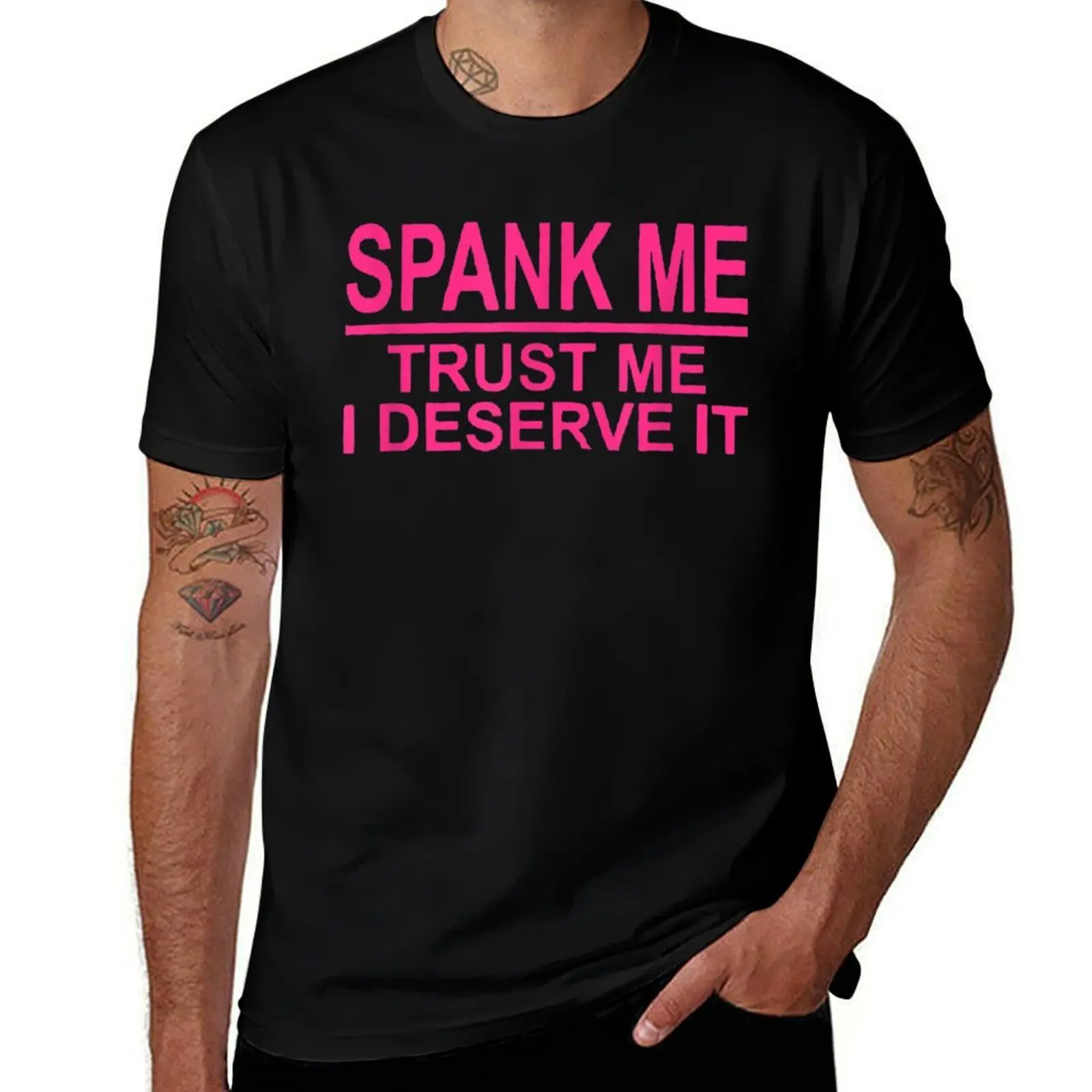 Spank Me, Trust Me I Deserve It Apparel For Life T-Shirt Fashion Pattern Printed Tee Shirt