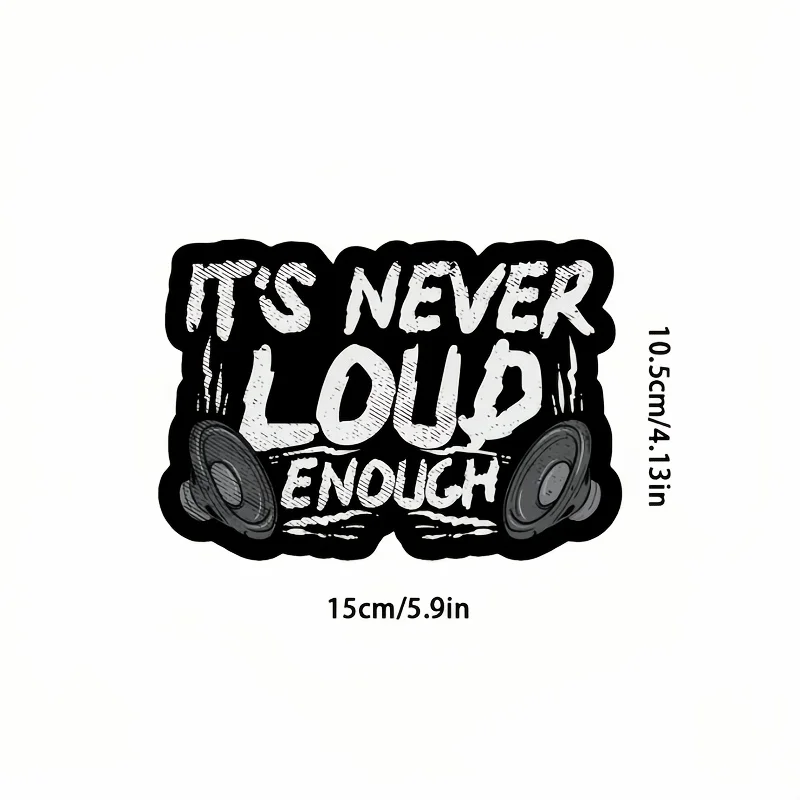 A Black And White Style Design Vinyl Multifunctional Sticker That Says 'IT'S NEVER LOUD ENOUGH.'