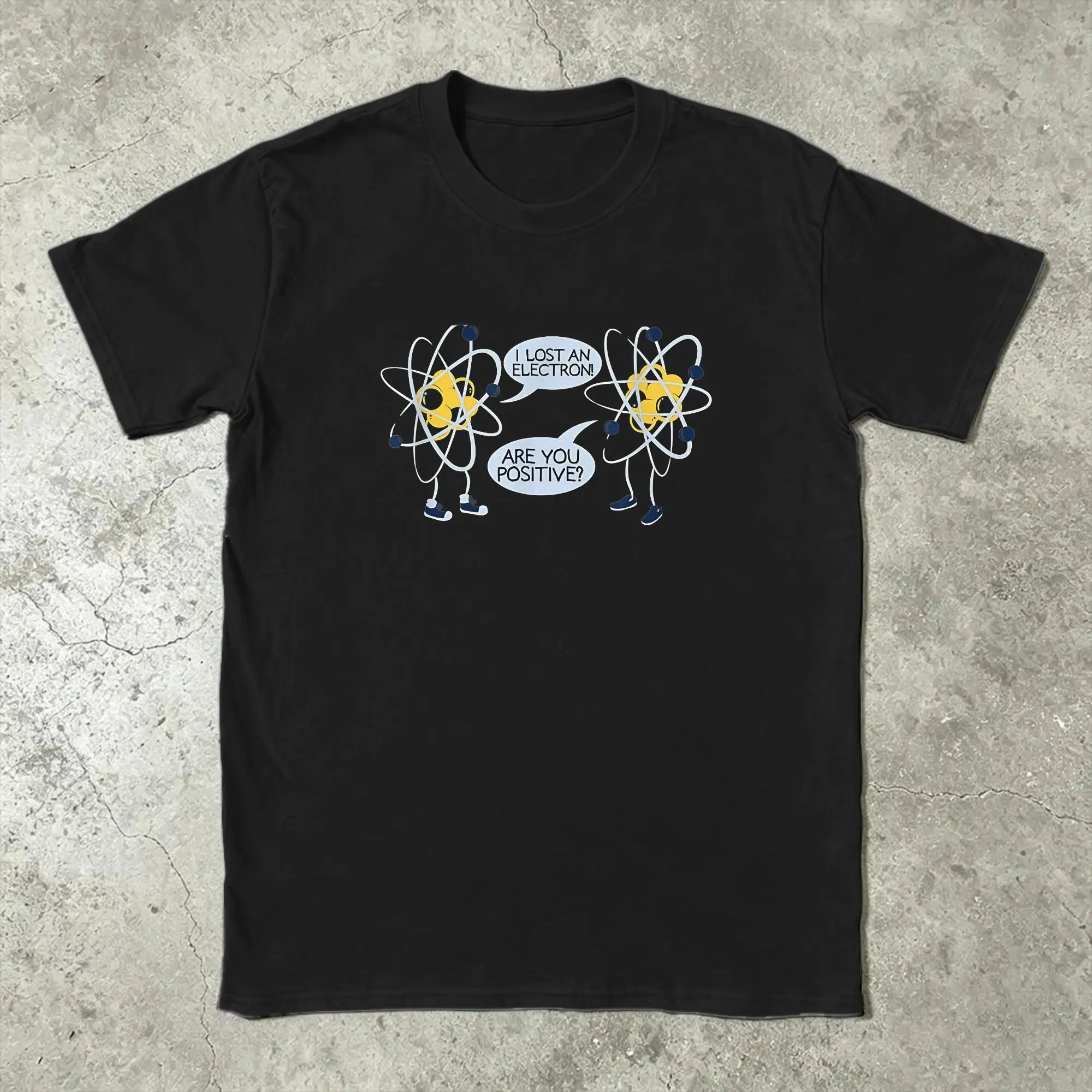 I Lost An Electron. Are You Positive Chemistry Joke T-Shirt Summer Science Physics Lovers Cotton Short-Sleeved Streetwear Tops