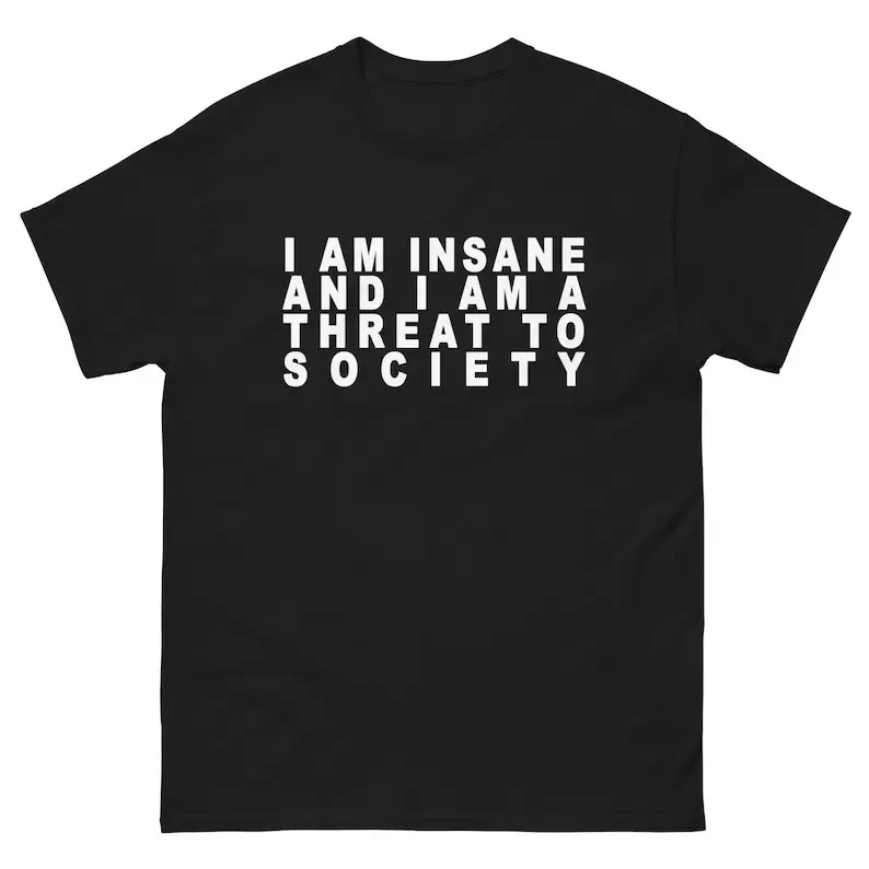 

I Am Insane and I Am Threat To Society Funny Vintage Tee