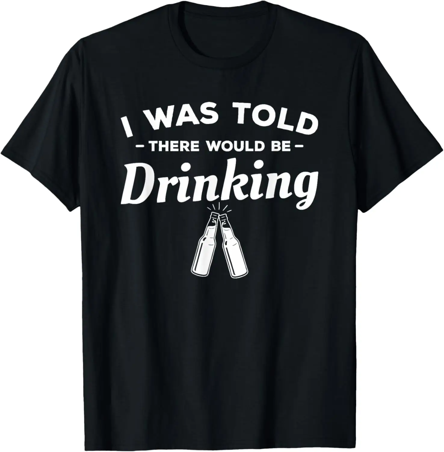 

I Was Told There Would Be Drinking Beer Lover T-Shirt