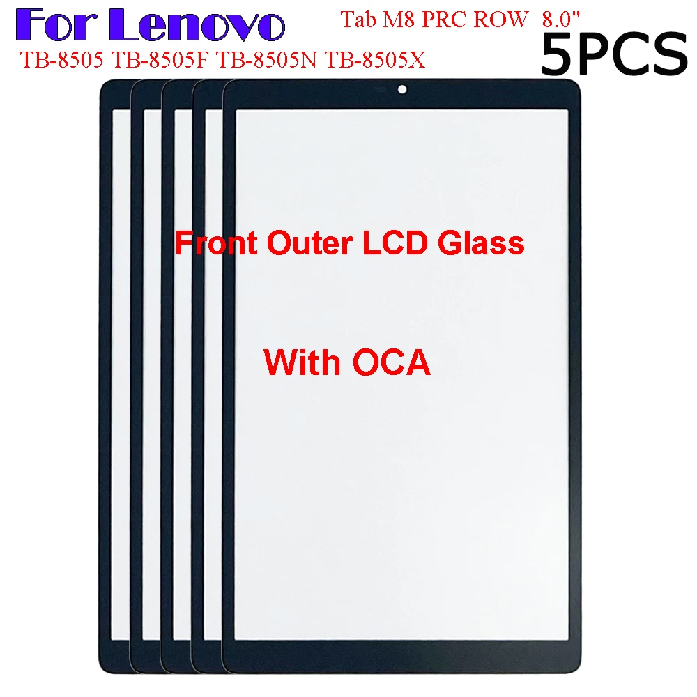 

5PCS For Lenovo Tab M8 PRC ROW 8.0" TB-8505 TB-8505F TB-8505N TB-8505X Touch Screen Panel Tablet Front Outer LCD Glass Lens +OCA